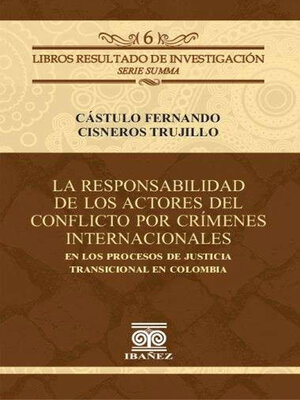cover image of La responsabilidad de los actores del conflicto por crímenes internacionales en los procesos de justicia transicional en Colombia